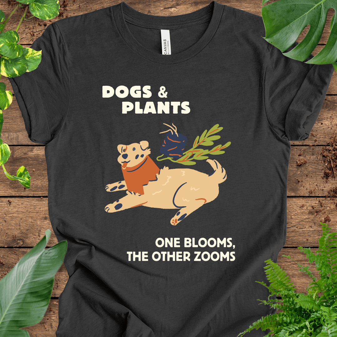 Dogs and Plants: One Blooms, the Other Zooms T-Shirt