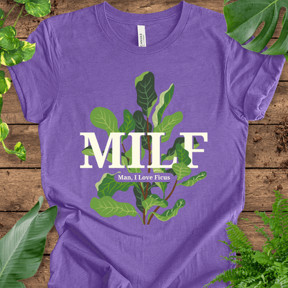 MILF (Man, I Love Ficus) T-Shirt