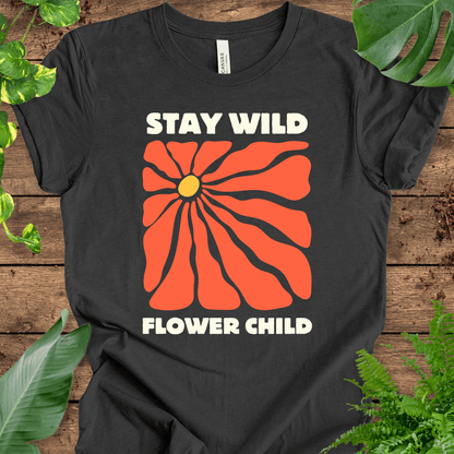 Stay Wild, Flower Child T-Shirt