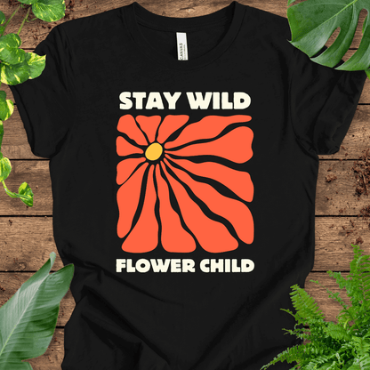 Stay Wild, Flower Child T-Shirt