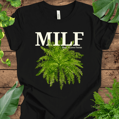 MILF (Man, I Love Ferns) T-Shirt