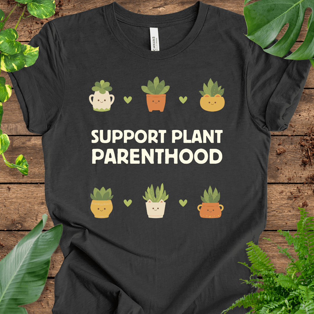 Support Plant Parenthood T-Shirt