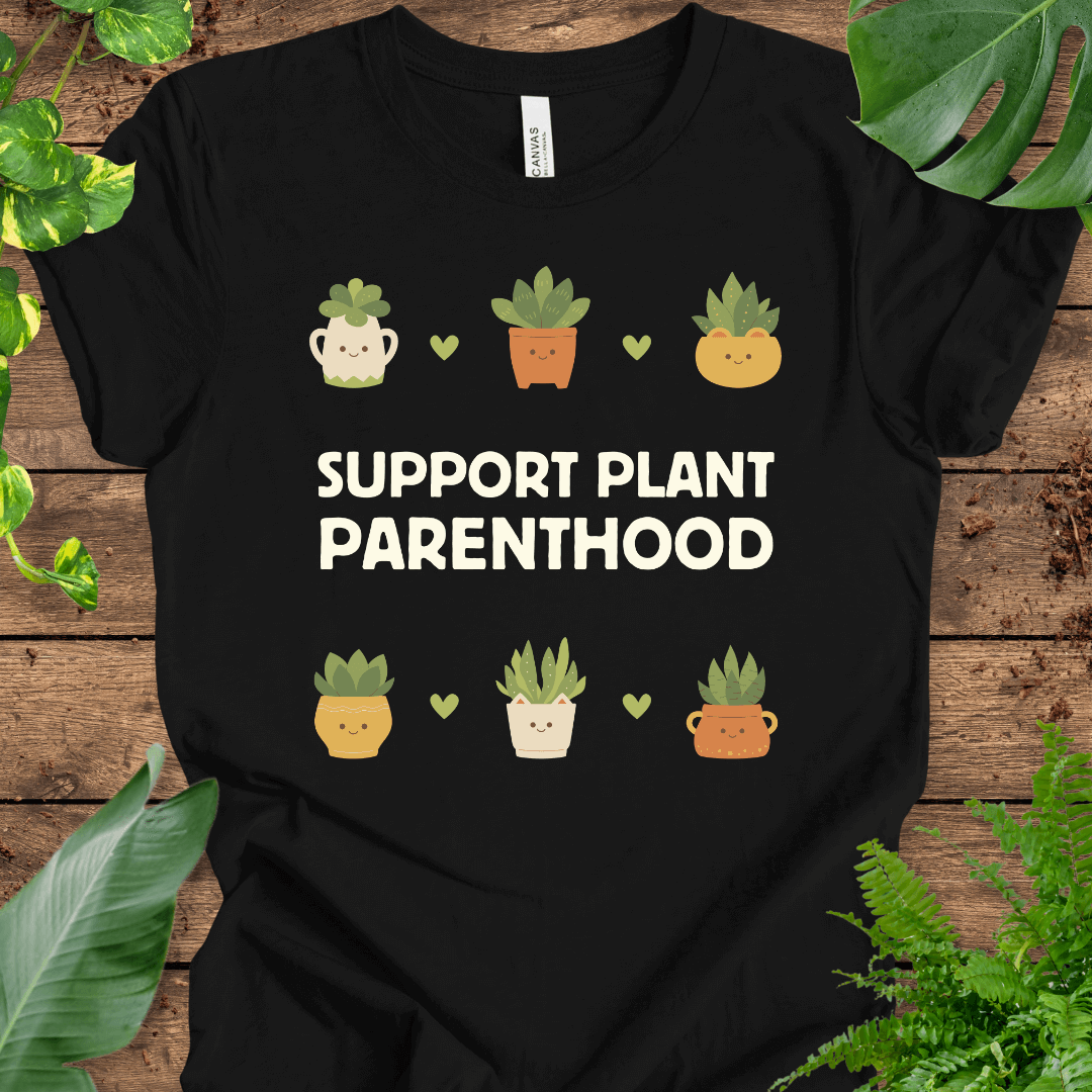 Support Plant Parenthood T-Shirt