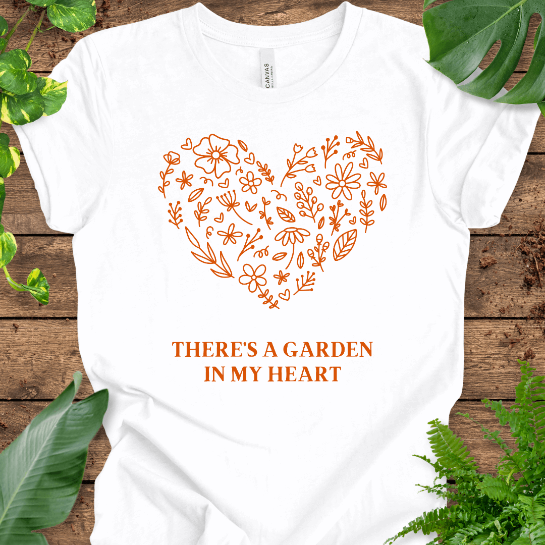 There’s a Garden in My Heart T-Shirt