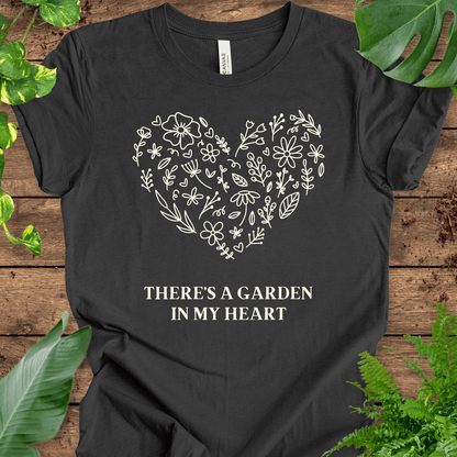 There’s a Garden in My Heart T-Shirt