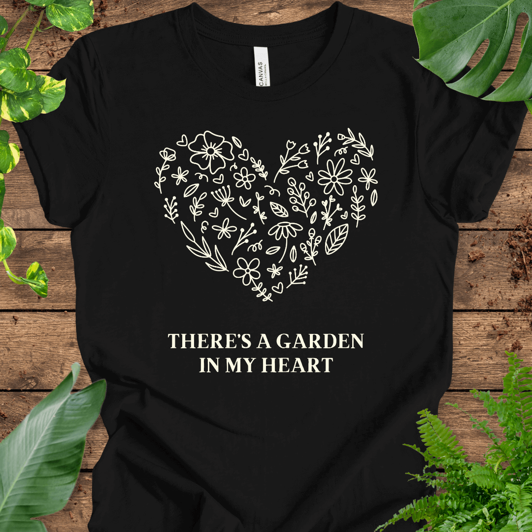 There’s a Garden in My Heart T-Shirt