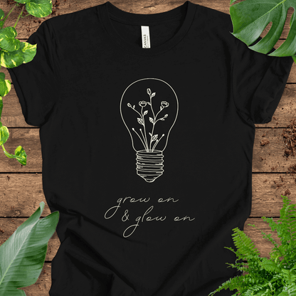 Grow On & Glow On T-Shirt