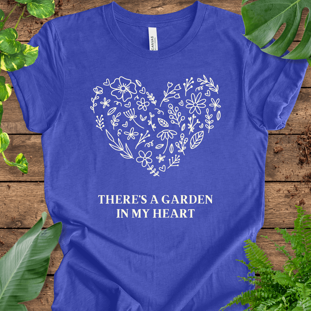 There’s a Garden in My Heart T-Shirt