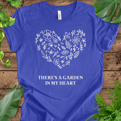 There’s a Garden in My Heart T-Shirt