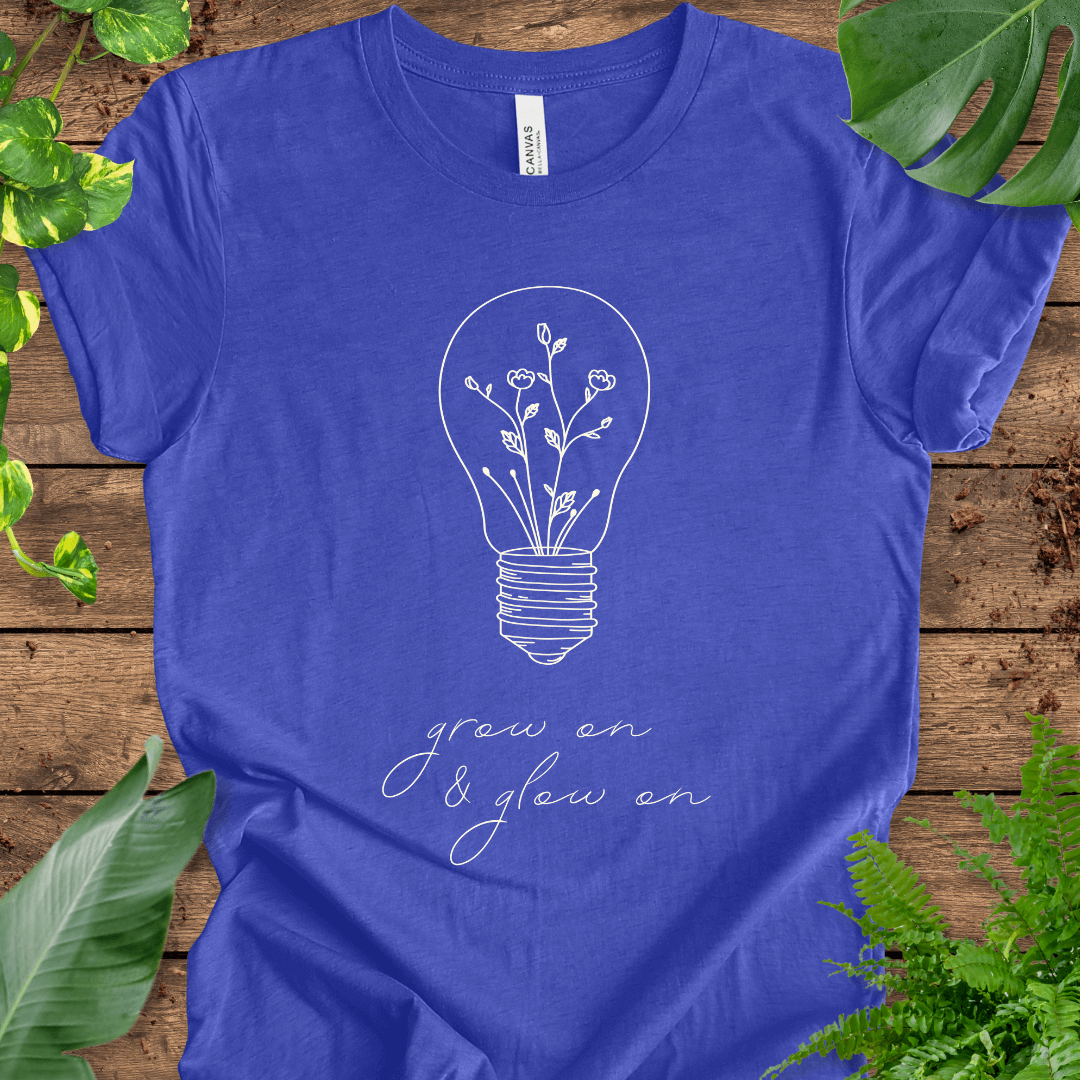 Grow On & Glow On T-Shirt