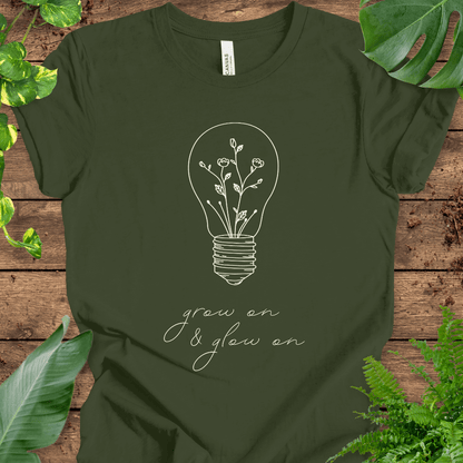 Grow On & Glow On T-Shirt