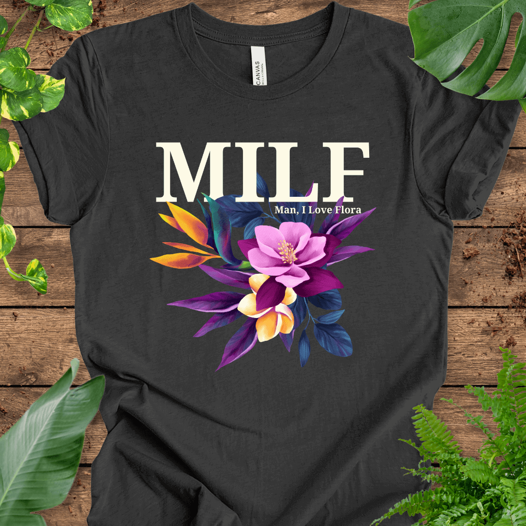 MILF (Man, I Love Flora) T-Shirt