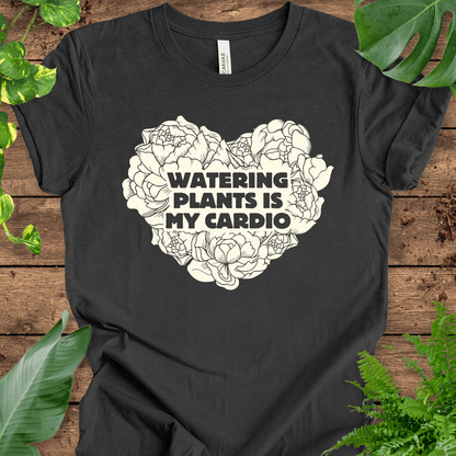 Watering Plants is My Cardio T-Shirt