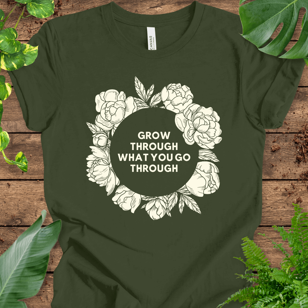 Grow Through What You Go Through T-Shirt