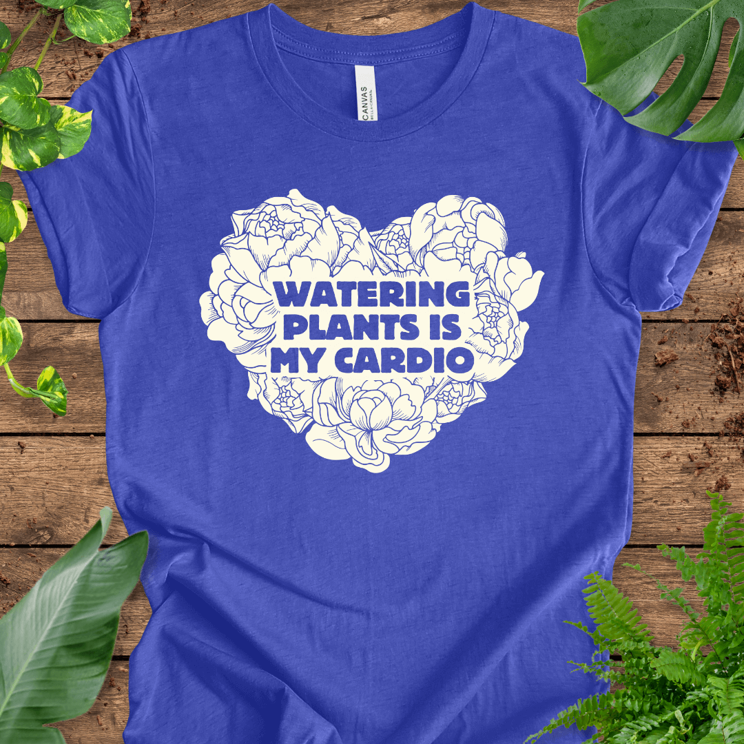 Watering Plants is My Cardio T-Shirt