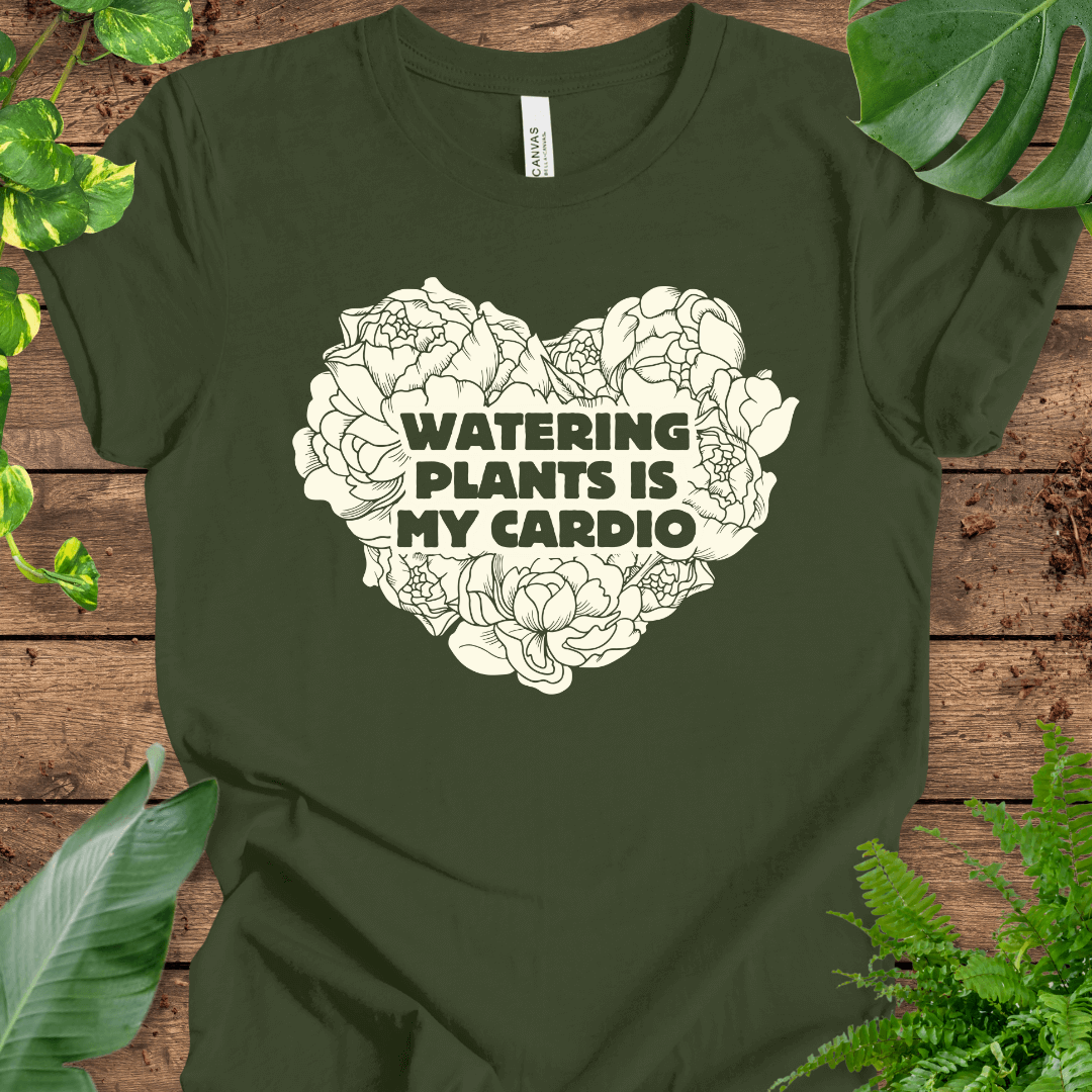 Watering Plants is My Cardio T-Shirt