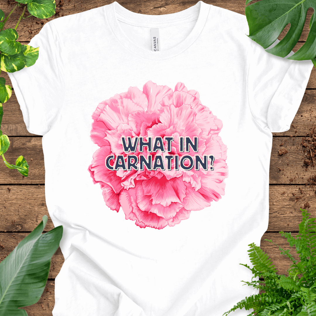 What in Carnation? T-Shirt