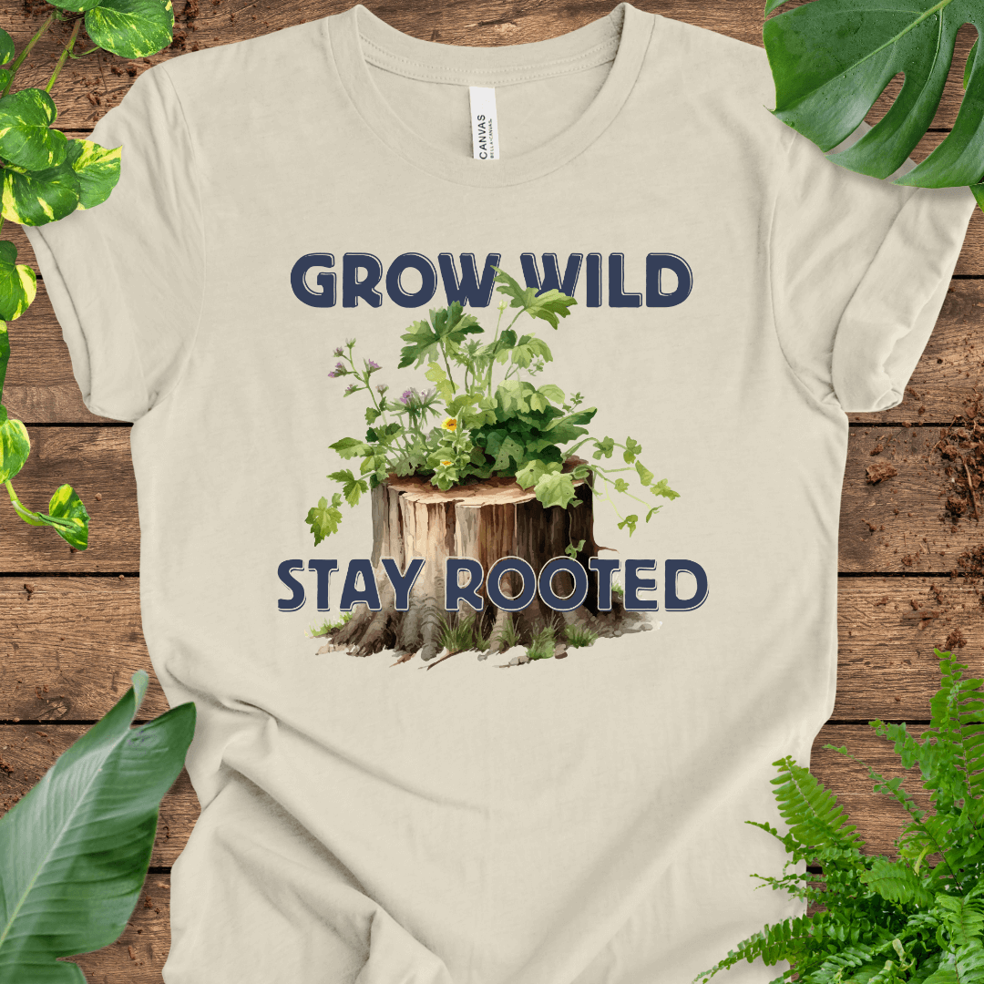 Grow Wild, Stay Rooted T-Shirt