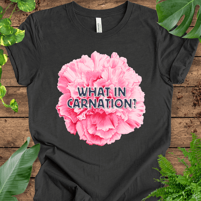 What in Carnation? T-Shirt