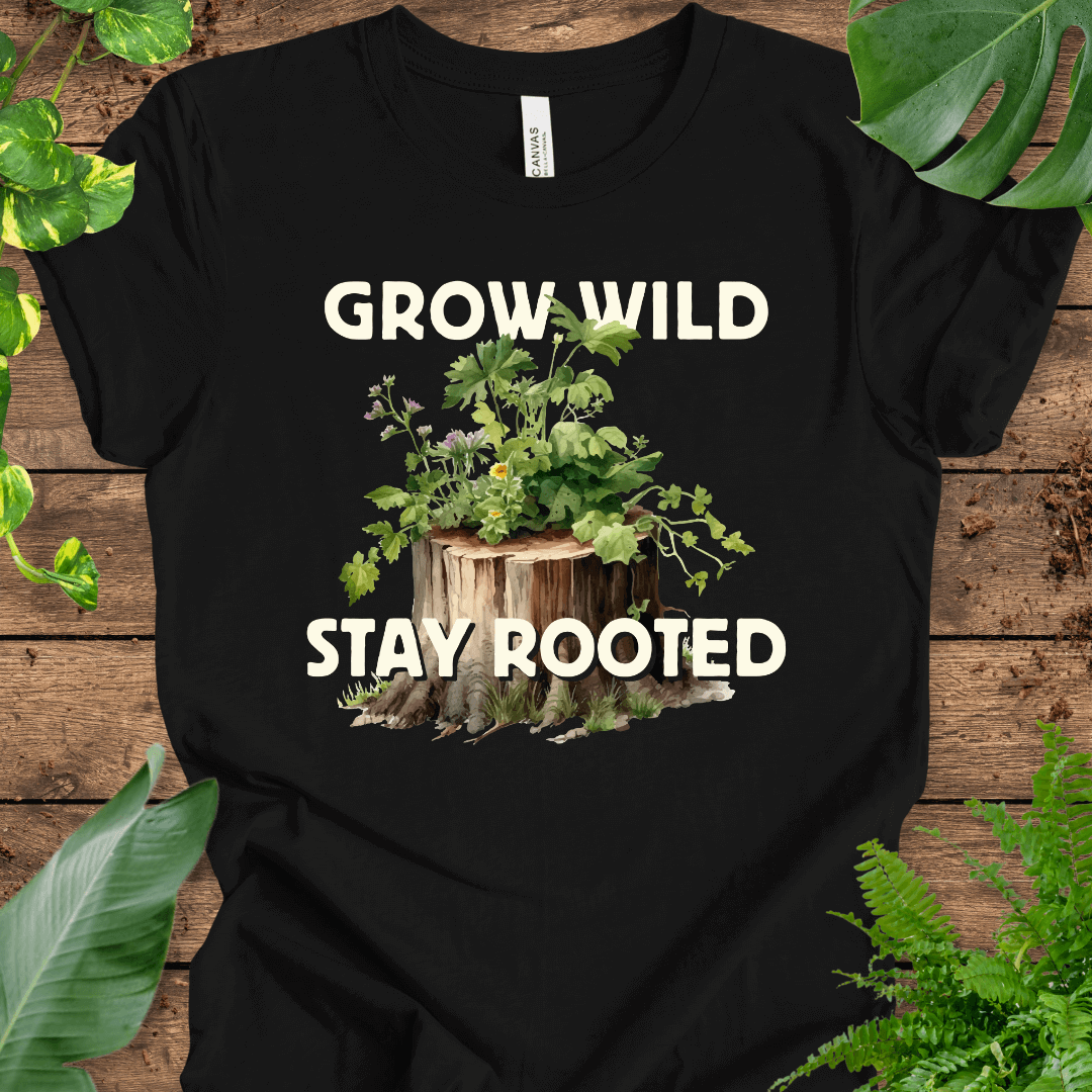 Grow Wild, Stay Rooted T-Shirt