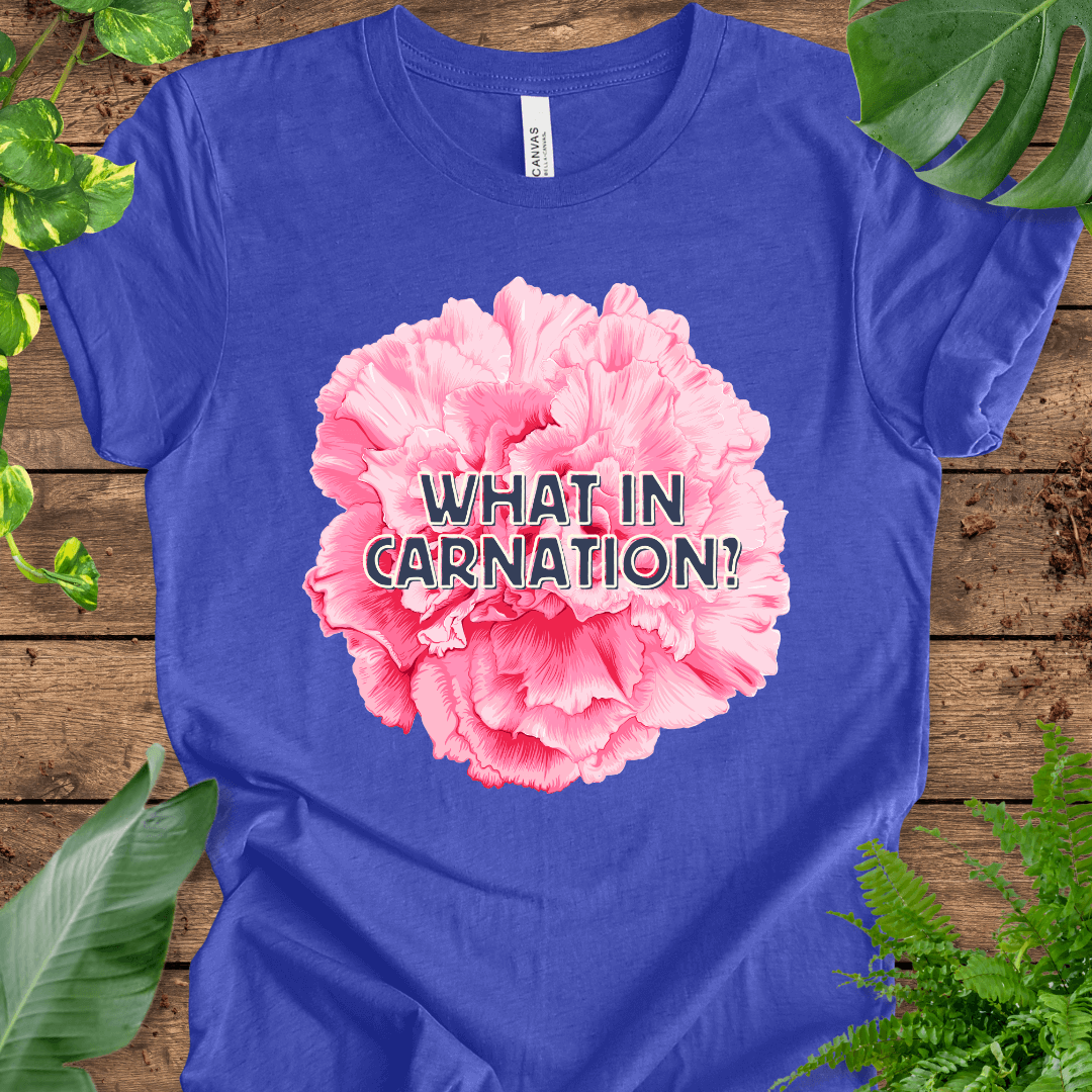 What in Carnation? T-Shirt