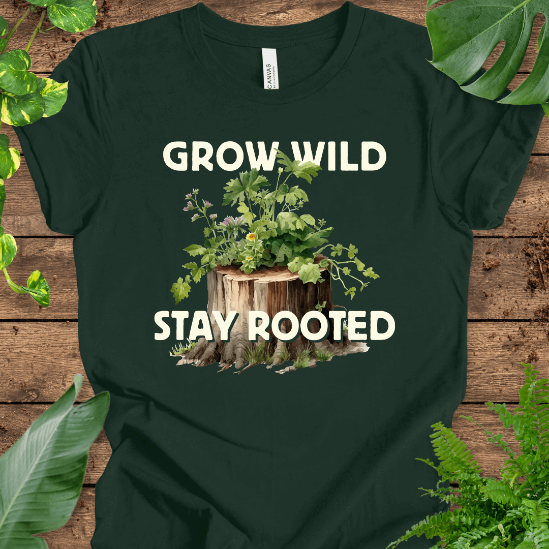 Grow Wild, Stay Rooted T-Shirt