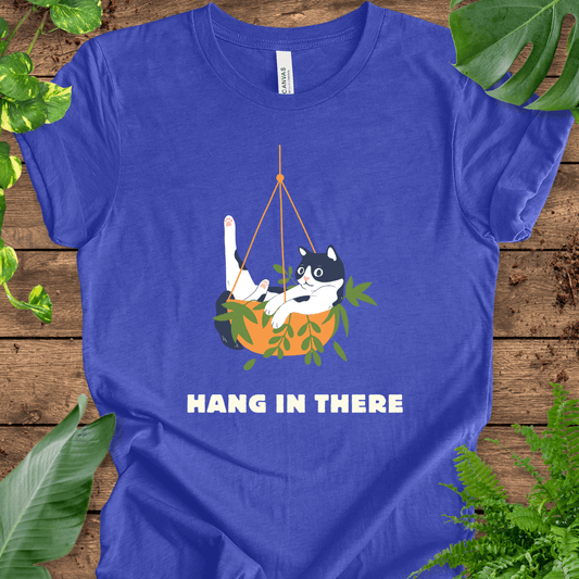 Hang in There T-Shirt