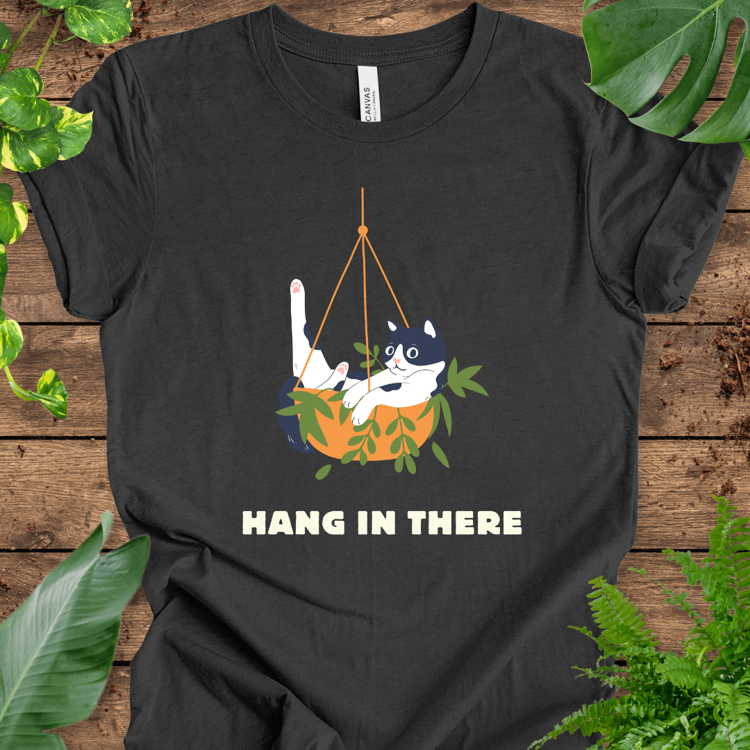 Hang in There T-Shirt