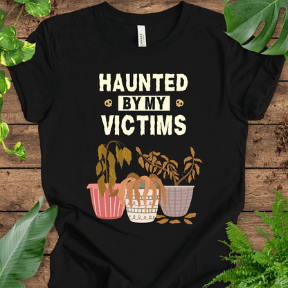 Haunted By My Victims T-Shirt