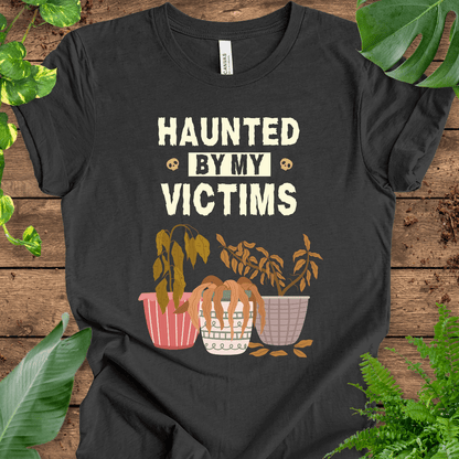 Haunted By My Victims T-Shirt