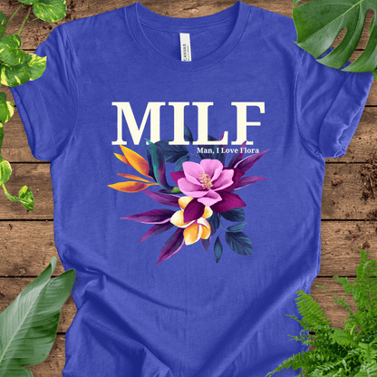 MILF (Man, I Love Flora) T-Shirt