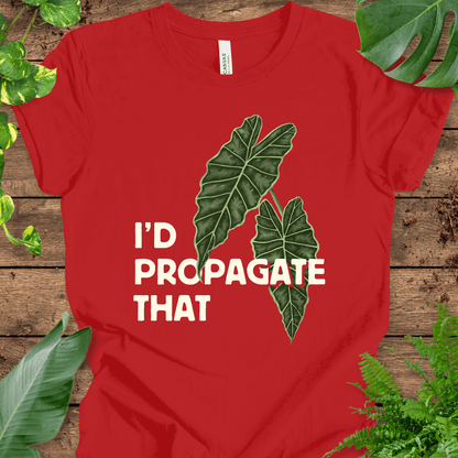 I'd Propagate That (Alocasia) T-Shirt