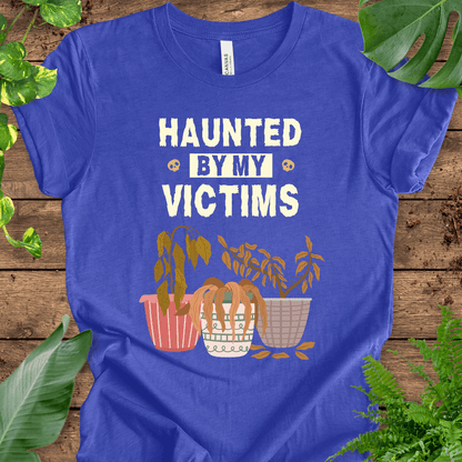 Haunted By My Victims T-Shirt