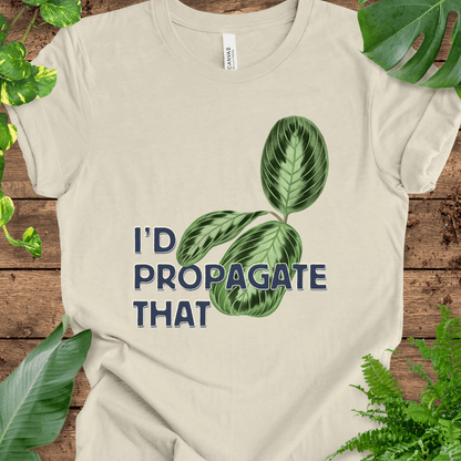 I'd Propagate That (Maranta) T-Shirt