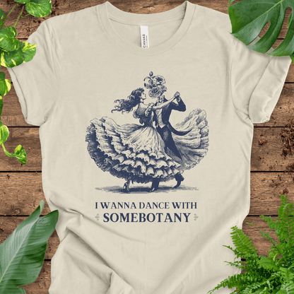 I Wanna Dance with SomeBOTANY (Flowers) T-Shirt