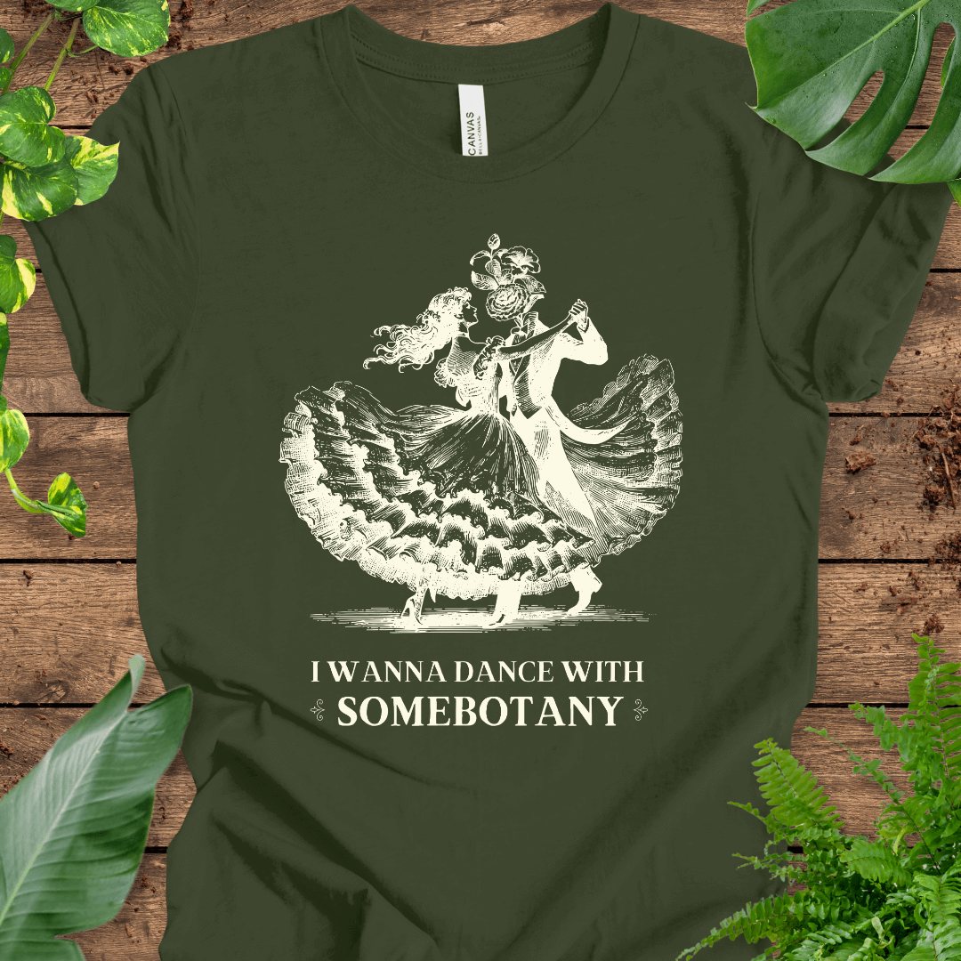 I Wanna Dance with SomeBOTANY (Flowers) T-Shirt