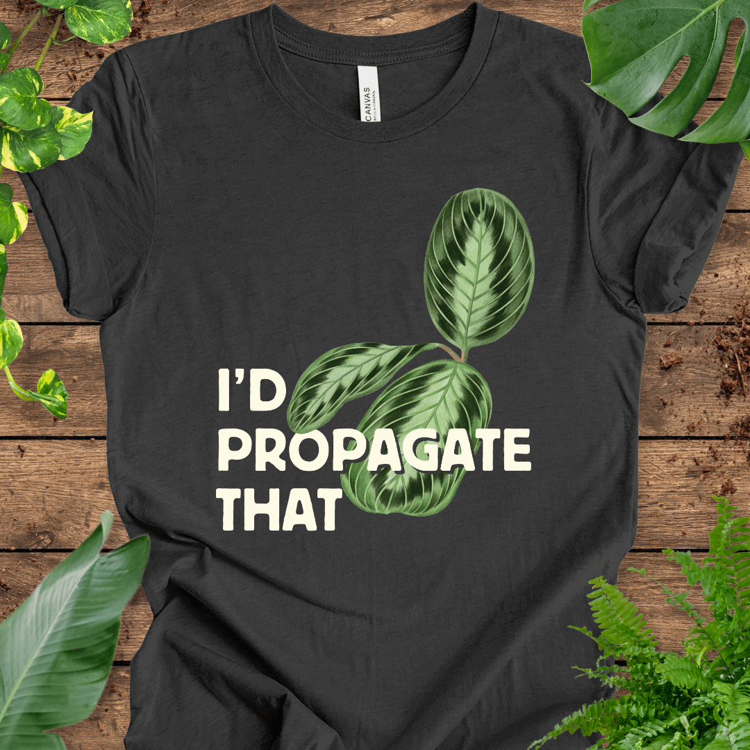 I'd Propagate That (Maranta) T-Shirt