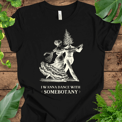 I Wanna Dance with SomeBOTANY (Tree) T-Shirt