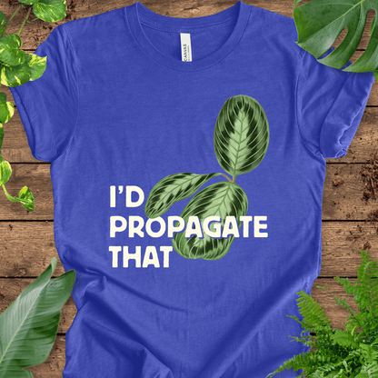 I'd Propagate That (Maranta) T-Shirt