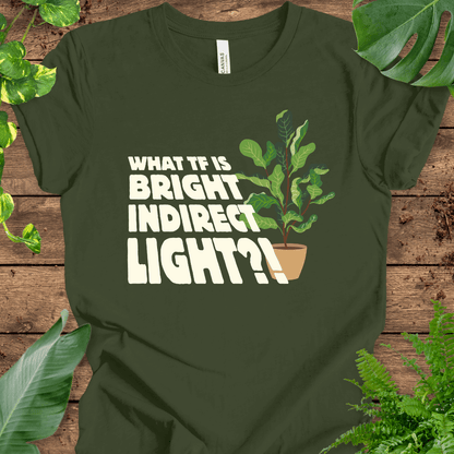 What TF is Bright Indirect Light T-Shirt