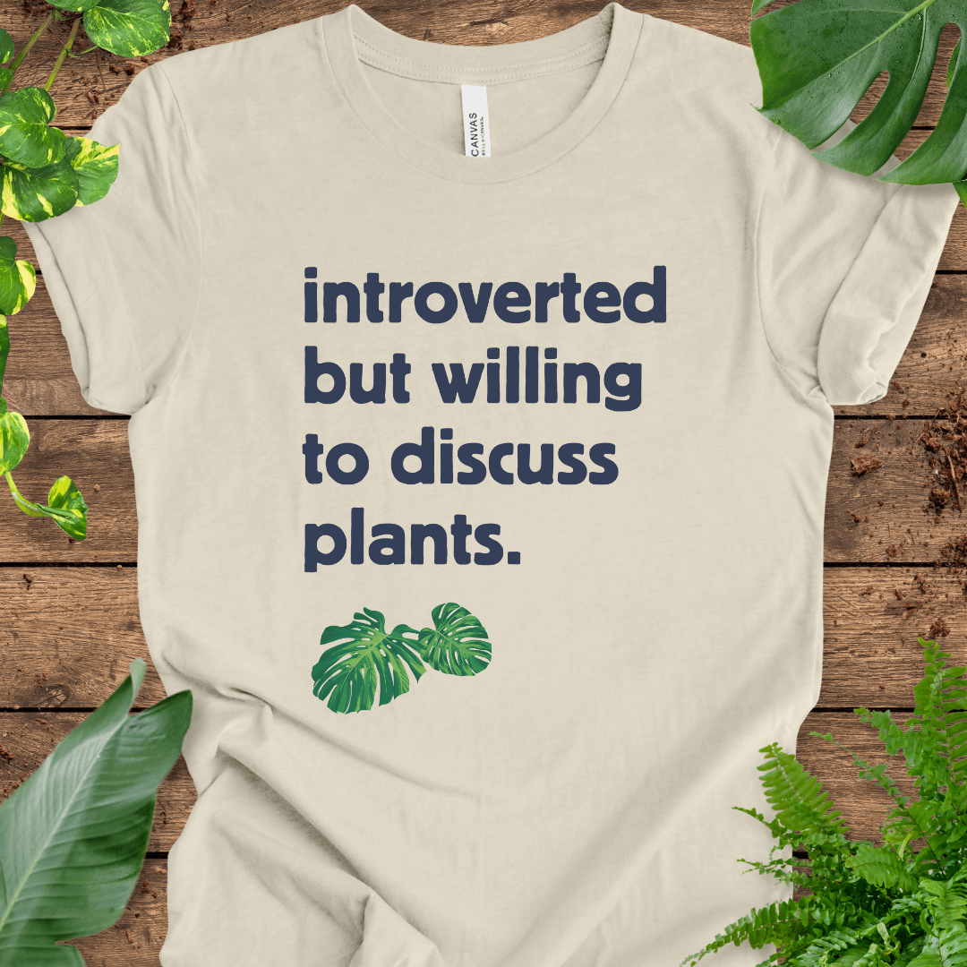 Introverted But Willing to Discuss Plants T-Shirt