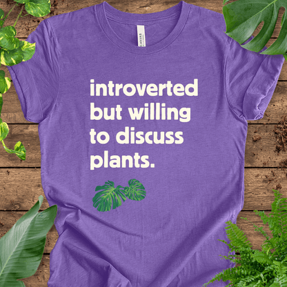 Introverted But Willing to Discuss Plants T-Shirt