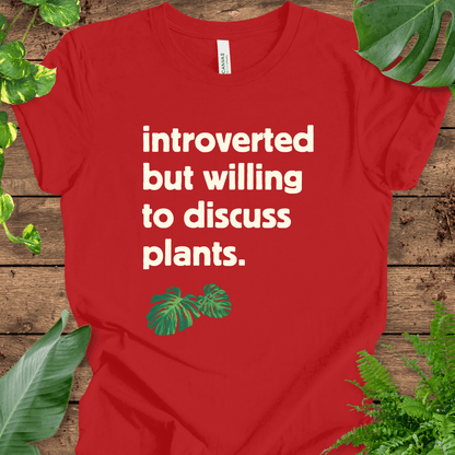 Introverted But Willing to Discuss Plants T-Shirt