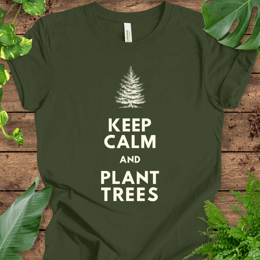 Keep Calm and Plant Trees T-Shirt