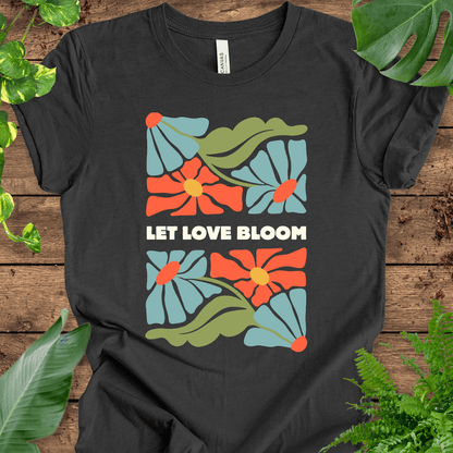 Let Love Bloom T-Shirt