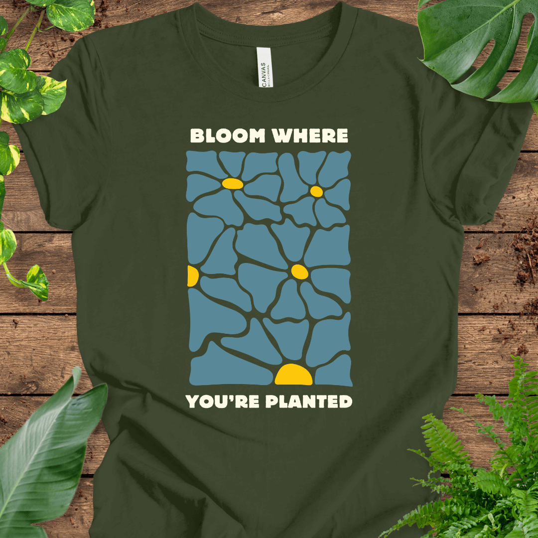 Bloom Where You're Planted T-Shirt