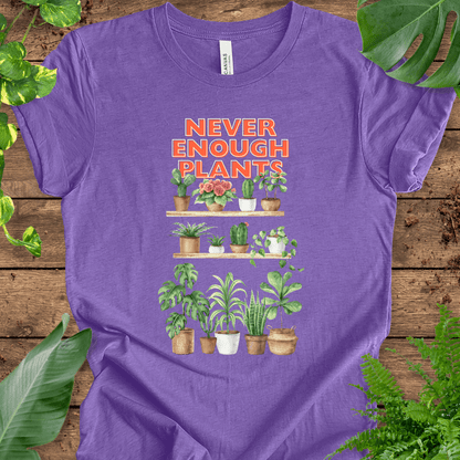 Never Enough Plants T-Shirt