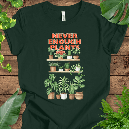 Never Enough Plants T-Shirt