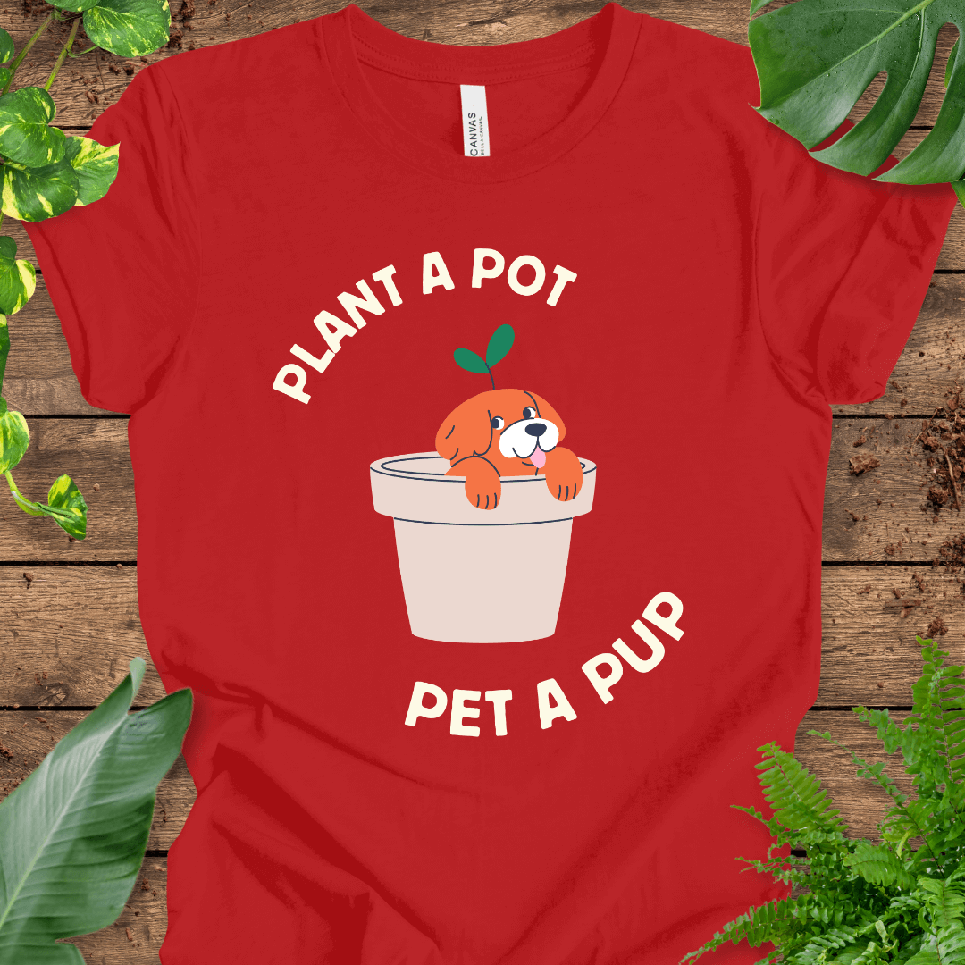 Plant a Pot, Pet a Pup T-Shirt