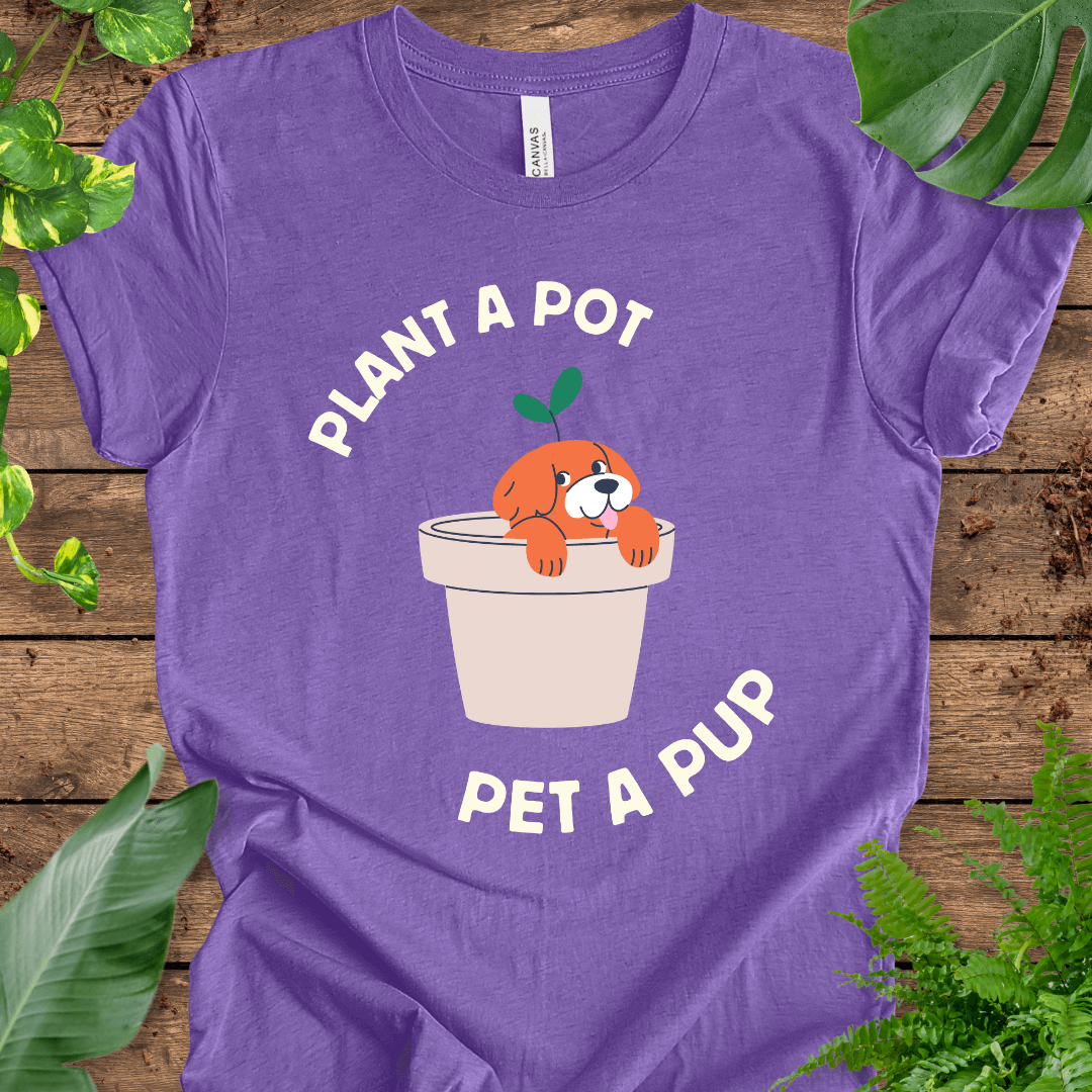 Plant a Pot, Pet a Pup T-Shirt